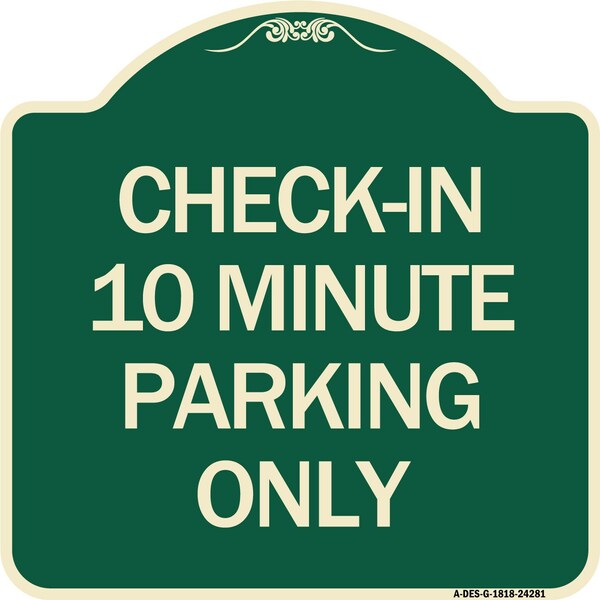 Signmission Check in 10 Minute Parking Only Heavy-Gauge Aluminum Architectural Sign, 18" x 18", G-1818-24281 A-DES-G-1818-24281 - main
